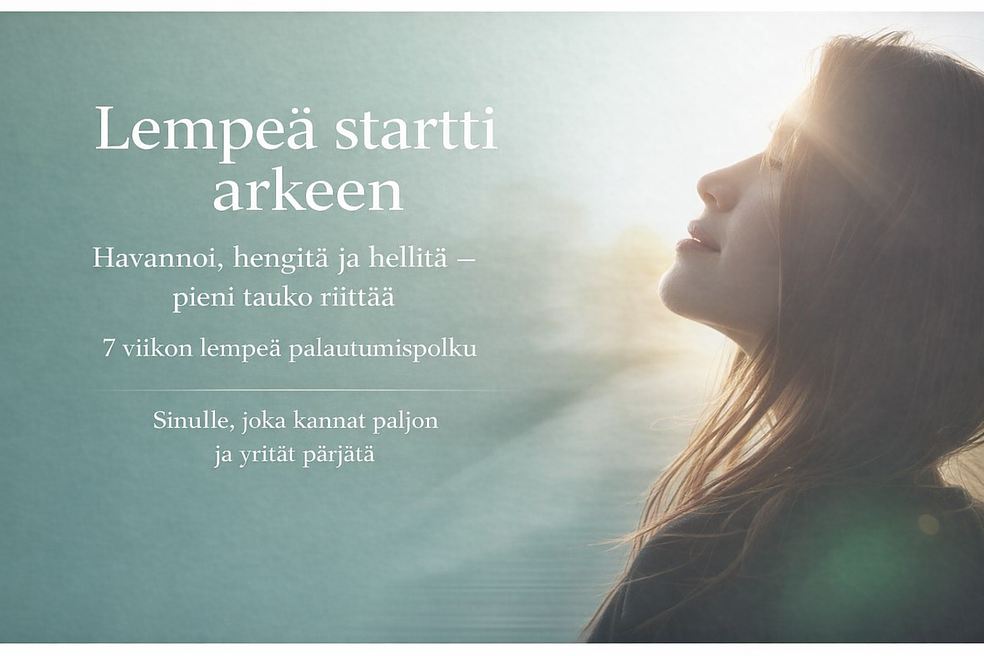 Lempeä startti arkeen, kun kannat harteillasi liikaa eikä arki hellitä by Anne-Mari Orlova